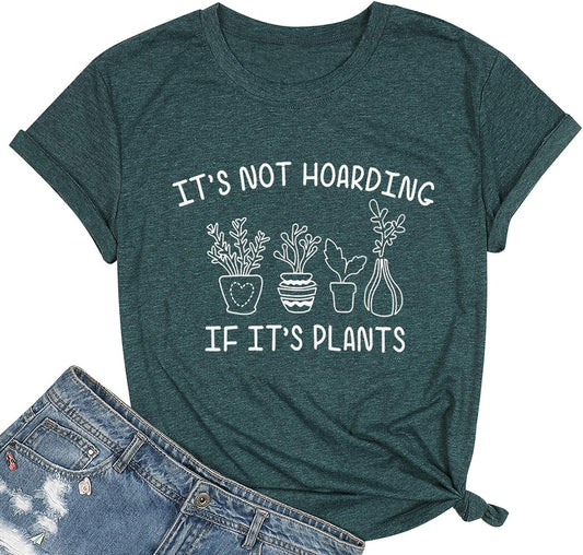 Plant Shirt Women Its Not Hoarding If Its Plants T-Shirt Funny Plant Lover Gift Tee Crazy Plant Lady Tops