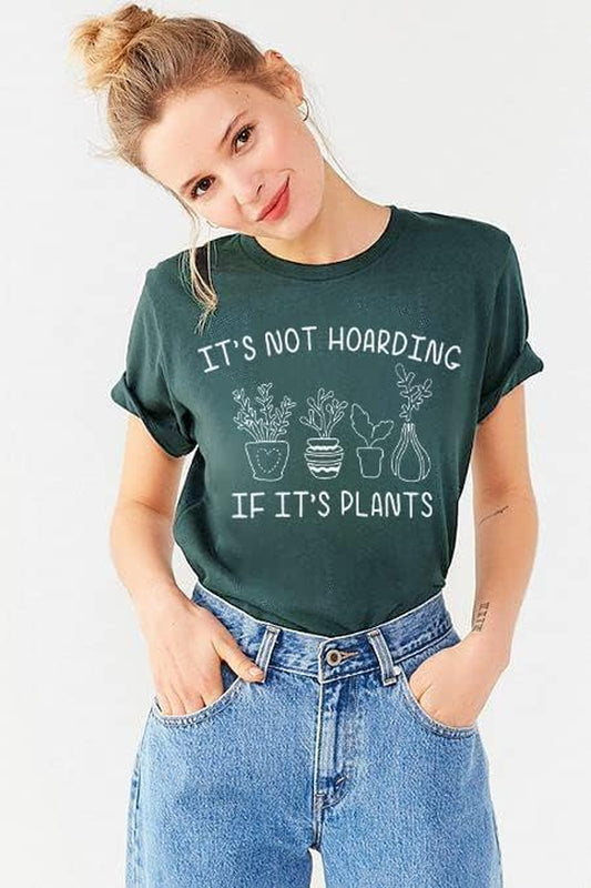 Plant Shirt Women Its Not Hoarding If Its Plants T-Shirt Funny Plant Lover Gift Tee Crazy Plant Lady Tops